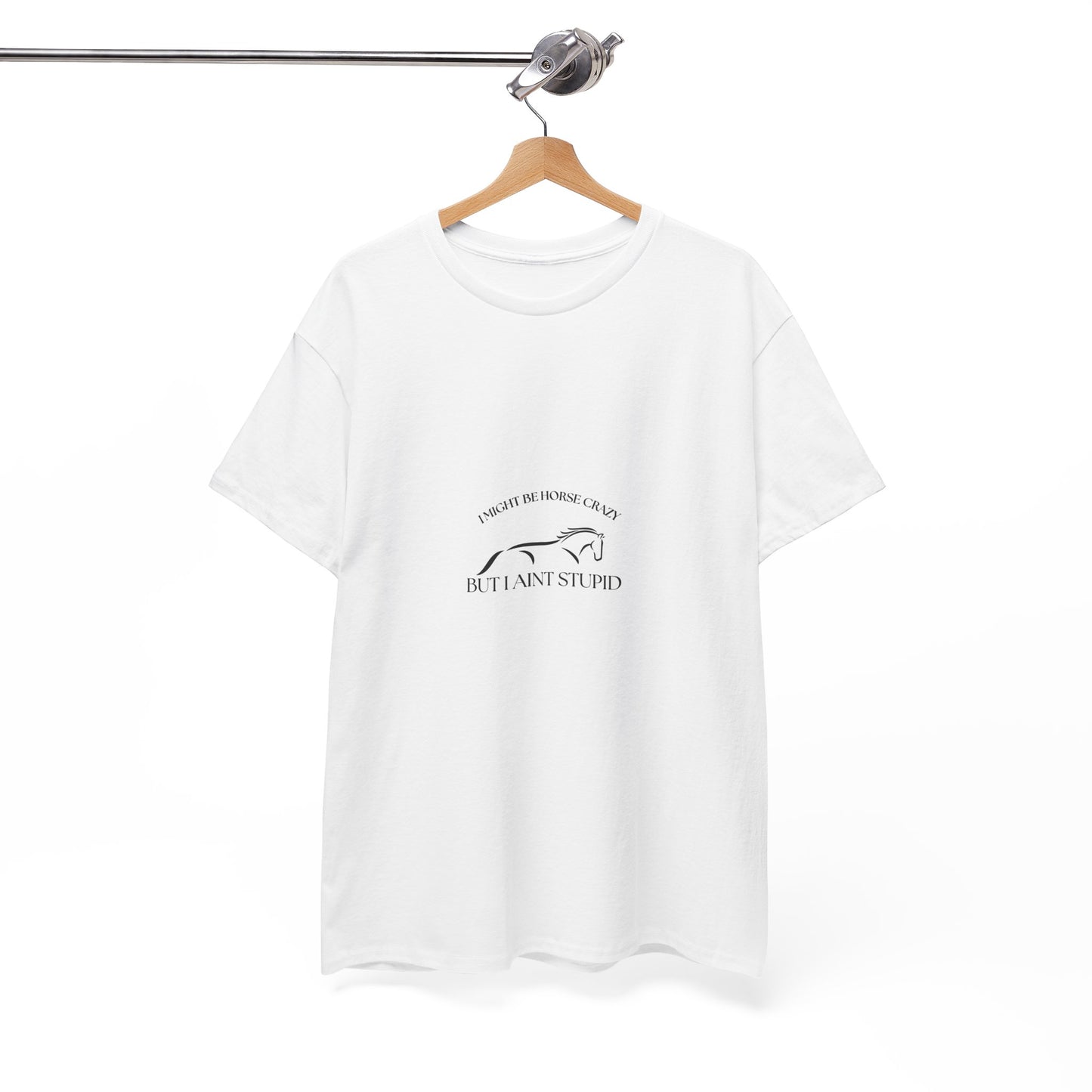 I Ain't Stupid shirt