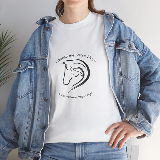 Mayo Neighs Shirt